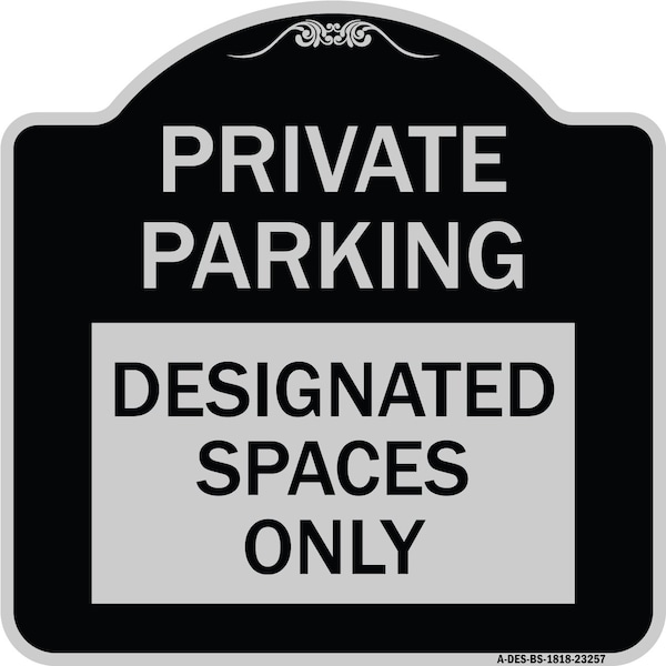 Private Parking Designated Spaces Heavy-Gauge Aluminum Architectural Sign, 18" x 18", BS-1818-23257